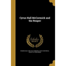 Cyrus Hall McCormick and the Reaper