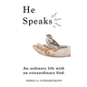 He Speaks: An Ordinary Life with an Extraordinary God.