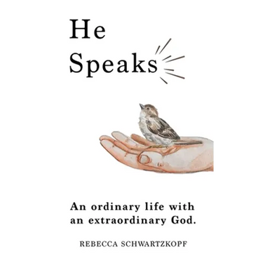 He Speaks: An Ordinary Life with an Extraordinary God.