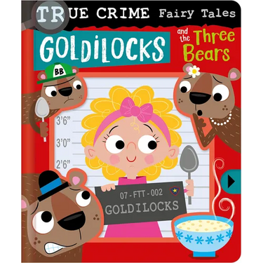 True Crime Fairy Tales Goldilocks and the Three Bears