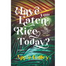 Have You Eaten Rice Today?