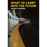 What to Carry Into the Future