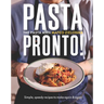 Pasta Pronto: Simple, Speedy Recipes to Make Again & Again