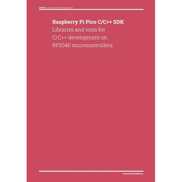 Raspberry Pi Pico C/C++ SDK: Libraries and tools for C/C++ development on RP2040 microcontrollers