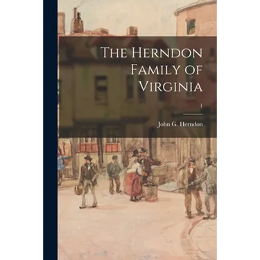 The Herndon Family of Virginia; 1