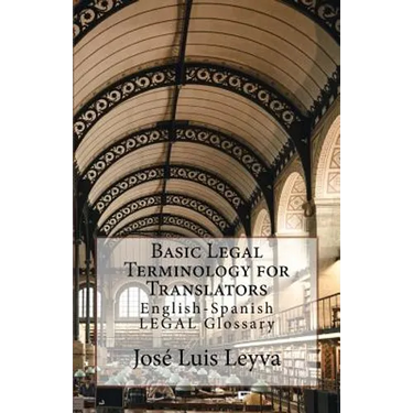 Basic Legal Terminology for Translators: English-Spanish Legal Glossary