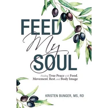 Feed My Soul: Finding True Peace with Food, Movement, Rest, and Body Image