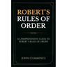 Robert's Rules of Order: A Comprehensive Guide to Robert's Rules of Order
