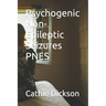 Psychogenic Non-Epileptic Seizures PNES