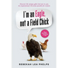 I'm an Eagle, not a Field Chick: An Inspirational Christian Parable for Women