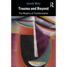 Trauma and Beyond: The Mystery of Transformation