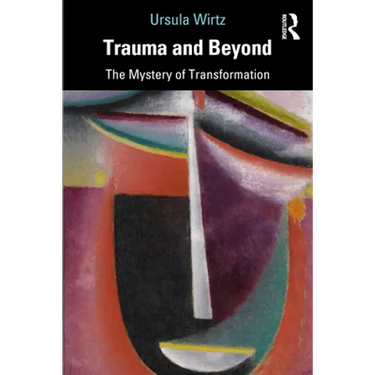Trauma and Beyond: The Mystery of Transformation