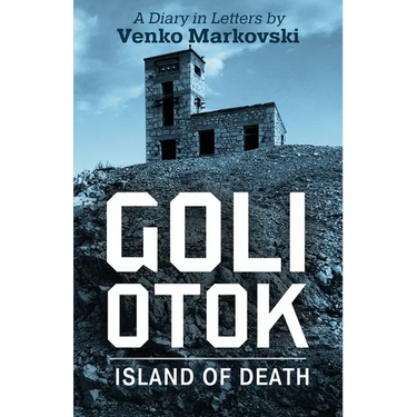 Goli Otok: The Island of Death