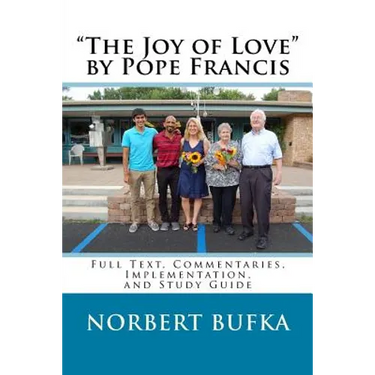 "The Joy of Love" by Pope Francis: Full Text, Commentaries, Implementation, and Study Guide