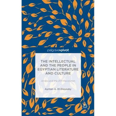 The Intellectual and the People in Egyptian Literature and Culture: Am?ra and the 2011 Revolution