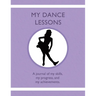 My Dance Lessons: A journal of my skills, my progress, and my achievements
