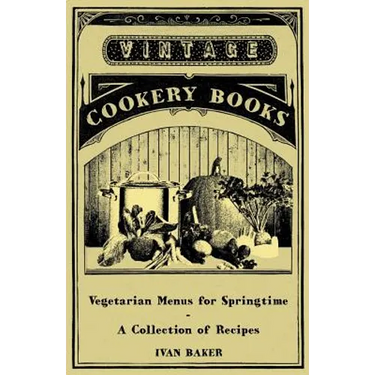Vegetarian Menus for Springtime - A Collection of Recipes