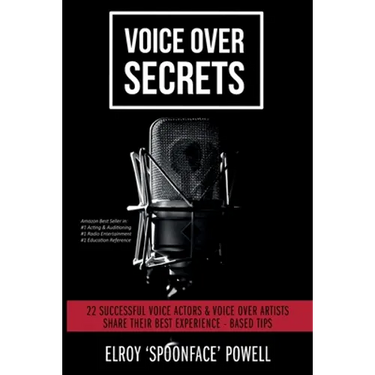 Voice Over Secrets: 22 Successful Voice Actors & Voice Over Artists Share Their Best Experience-based Tips