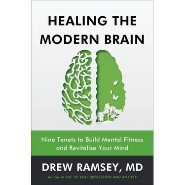Healing the Modern Brain: Nine Tenets to Build Mental Fitness and Revitalize Your Mind