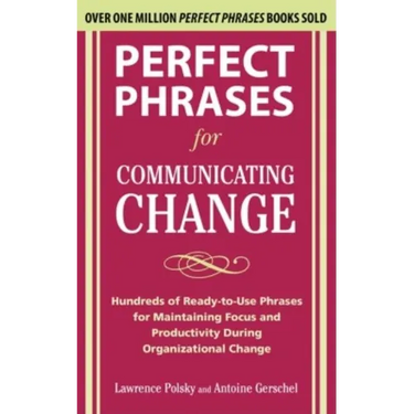 Perfect Phrases for Communicating Change