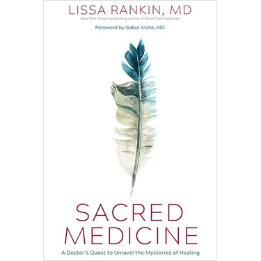 Sacred Medicine: A Doctor's Quest to Unravel the Mysteries of Healing