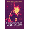 There Came Both Mist and Snow