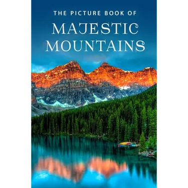 The Picture Book of Majestic Mountains: A Gift Book for Alzheimer's Patients and Seniors with Dementia