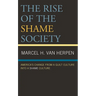 The Rise of the Shame Society: America's Change from a Guilt Culture Into a Shame Culture