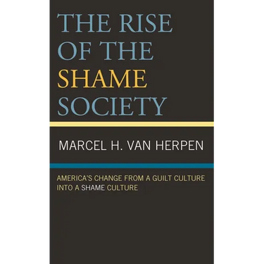 The Rise of the Shame Society: America's Change from a Guilt Culture Into a Shame Culture