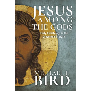 Jesus Among the Gods: Early Christology in the Greco-Roman World