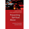 Preventing Spiritual Abuse: A Guide to Prevention and Intervention