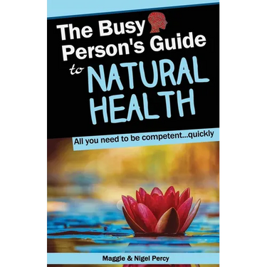 The Busy Person's Guide To Natural Health