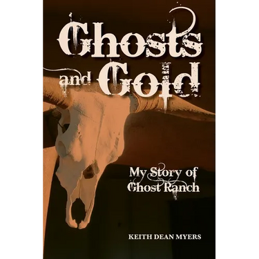 Ghosts and Gold: My Story of Ghost Ranch