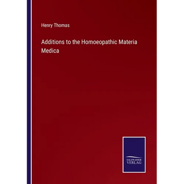 Additions to the Homoeopathic Materia Medica