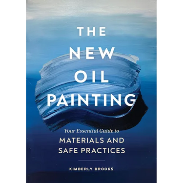 The New Oil Painting: Your Essential Guide to Materials and Safe Practices
