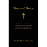 Words of Grace: A Quick Reference Handbook for Christian Leaders in Conducting Weddings, Funerals, Baptisms, Worship Services and Much More