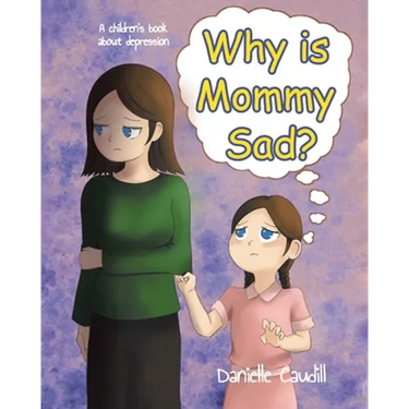 Why is Mommy Sad?: A children's book about depression