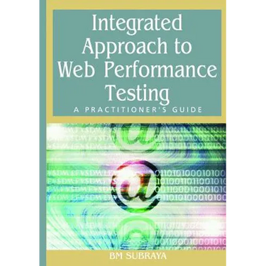 Integrated Approach to Web Performance Testing: A Practitioner's Guide