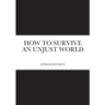 How to Survive an Unjust World