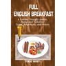 Full English Breakfast: A Ramble Through London, Wales, and Yorkshire: Travel, Adventures, and History