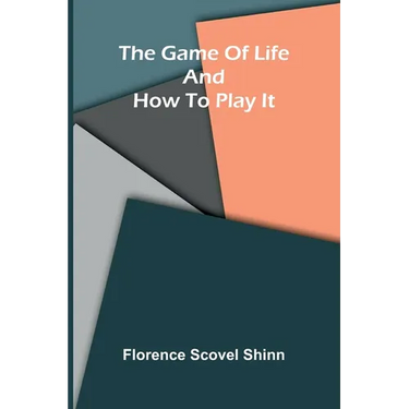 The game of life and how to play it