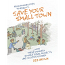 From Possibilities to Reality: Save Your Small Town with these Uniquely Do-able Ideas, Projects, and Success Stories