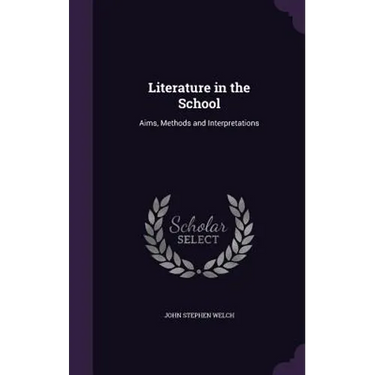 Literature in the School: Aims, Methods and Interpretations