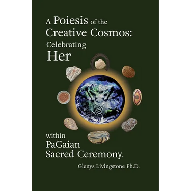 A Poiesis of the Creative Cosmos: Celebrating Her within PaGaian Sacred Ceremony
