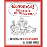 EUREKA! Details to Follow: Cartoons on CHEMISTRY