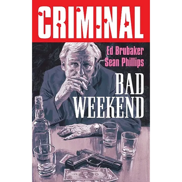 Criminal Volume 9: Bad Weekend (New Edition)