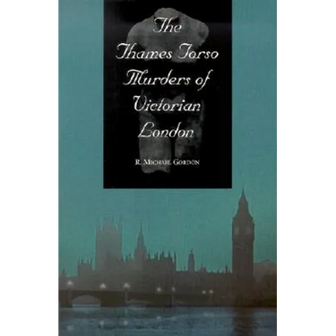 The Thames Torso Murders of Victorian London