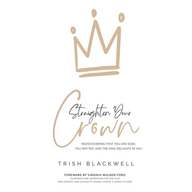 Straighten Your Crown: Rediscovering that you are Seen, You Matter, and the King Delights in You