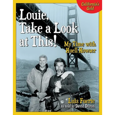 Louie, Take a Look at This!: My Time with Huell Howser