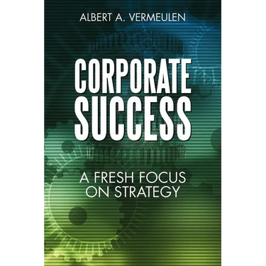Corporate Success: A Fresh Focus on Strategy